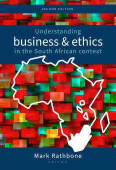 UNDERSTANDING BUSINESS AND ETHICS IN THE SOUTH AFRICAN CONTEXT 2ed