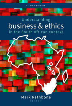 UNDERSTANDING BUSINESS AND ETHICS IN THE SOUTH AFRICAN CONTEXT 2ed