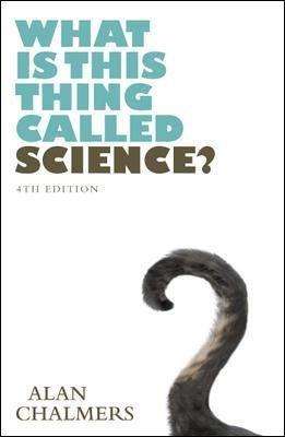 What is This Thing Called Science? (Paperback, 4th edition) Alan Chalmers