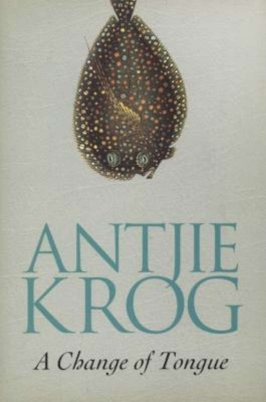 A change of Tongue by Antjie Krog