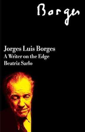 Jorge Luis Borges by Beatriz Sarlo