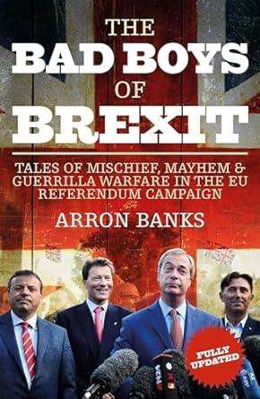 The Bad Boys of Brexit by Arron Banks