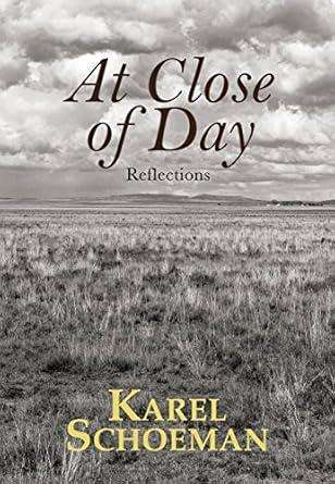 At Close of Day Reflections - Karel Schoeman