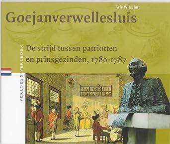 De strijd tussen patriotten en prinsgezinden, 1780-1787 Arie Wilschut
