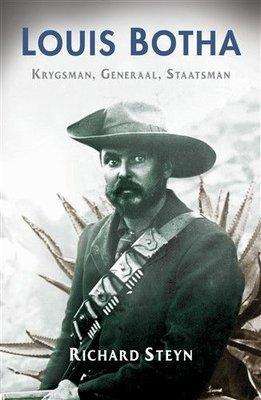 Louis Botha - Krygsman, Generaal, Staatsman, Richard Steyn