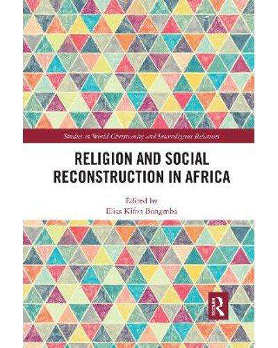 Religion and Social Reconstruction in Africa by Elias Kifon Bongmba