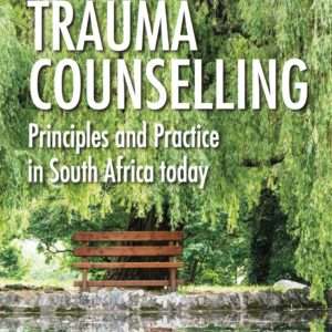 Trauma Counselling : Principles and Practice in South Africa Today