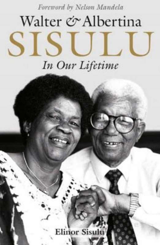 Walter & Albertina Sisulu - In Our Lifetime