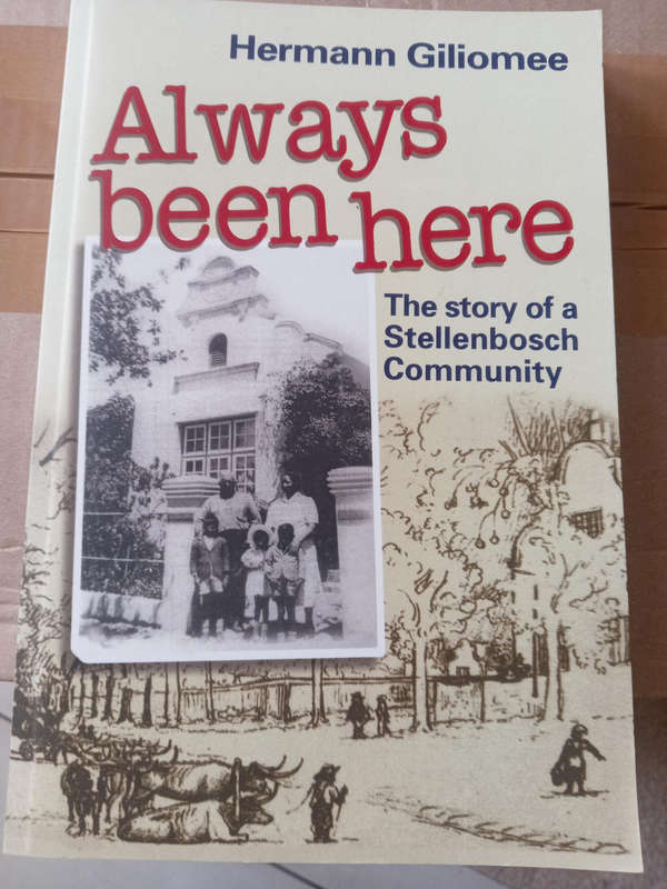 ALWAYS BEEN HERE THE STORY OF A STELLBOSCH COMMUNITY