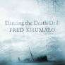 Dancing the Death Drill by Khumalo, Fred