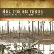 Hel toe en terug: Die Eerste Wereldoorlog 'n honderd jaar later by Louis Scott