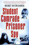 Student Comrade Prisoner Spy by Hilton-Barber, Bridget