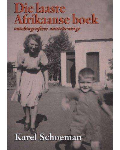 Die Laaste Afrikaanse Boek: Outobiografiese Aantekeninge Karel Schoeman
