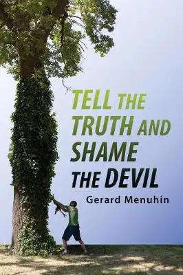 Tell the Truth and Shame the Devil by Gerard Menuhin