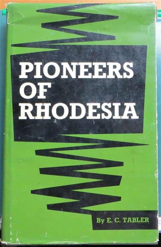 Pioneers of Rhodesia - E.C Tabler (1966) with Dustcover