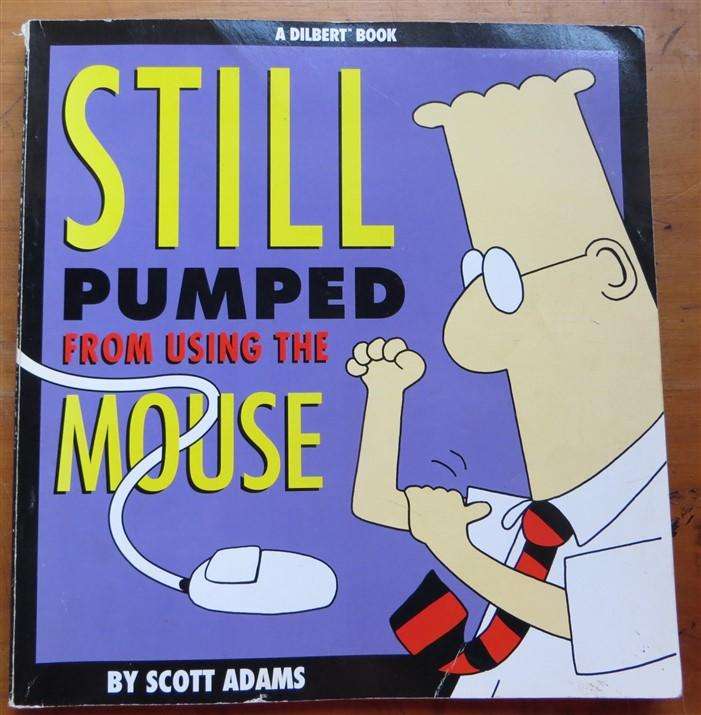 Still Pumped from Using the Mouse - Dilbert - Scott Adams
