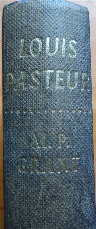 Louis Pasteur - Fighting Hero of Science - M.P Grant