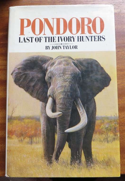 Pondoro - Last of the Ivory Hunters - John Taylor