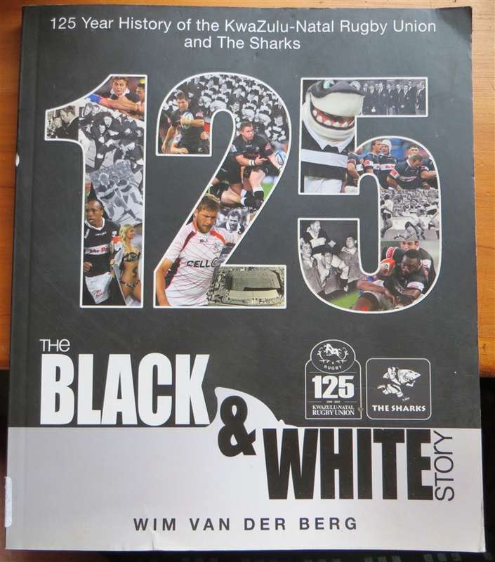 125 years of the KZN Rugby Union and The Sharks - Wim Van den Berg