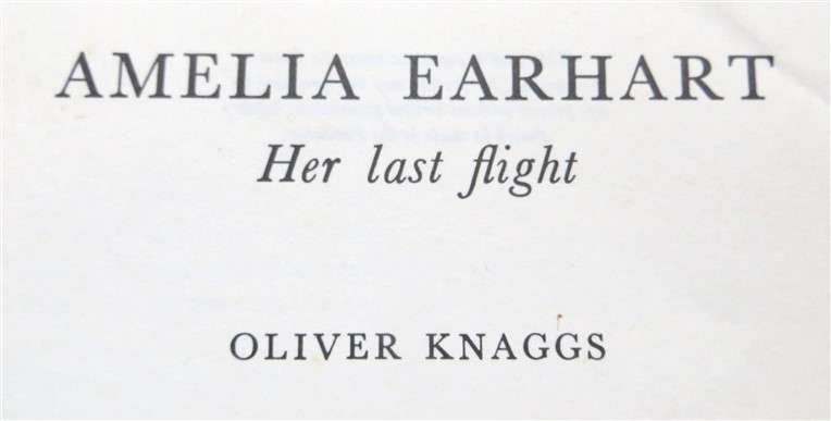 Amelia Earhart - Her Last Flight - Oliver Knaggs