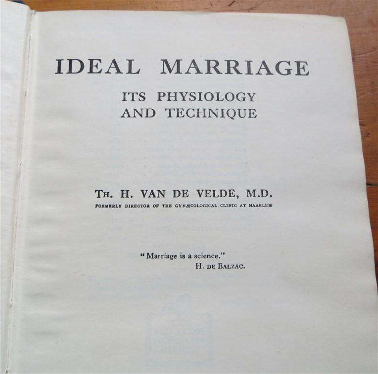 (1949) Ideal Marriage - Its Physiology & Technique 1st Ed. by Th. H.Van De Velde M.D