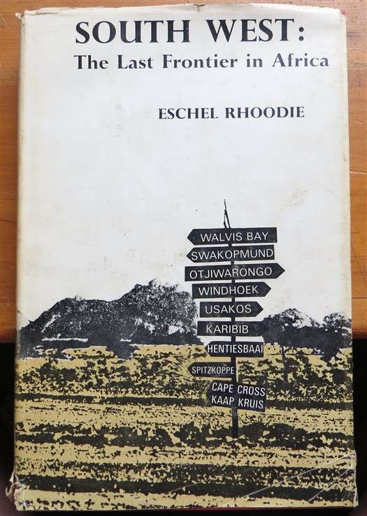 South West The Last Frontier in Africa - Eschel Roodie -  (1967) Hardcover