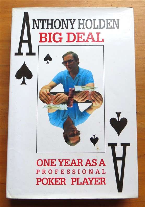 Big Deal - Anthony Holden - Signed with Message - One Year as a Professional Poker Plaver