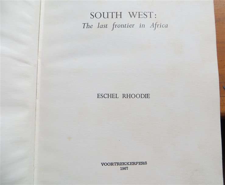 South West The Last Frontier in Africa - Eschel Roodie -  (1967) Hardcover
