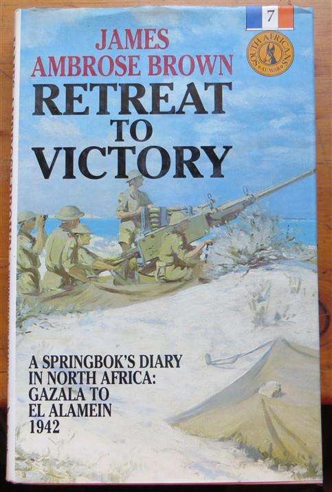Retreat to Victory - South Africans at Wat #7 - Hardcover - James Ambrose Brown