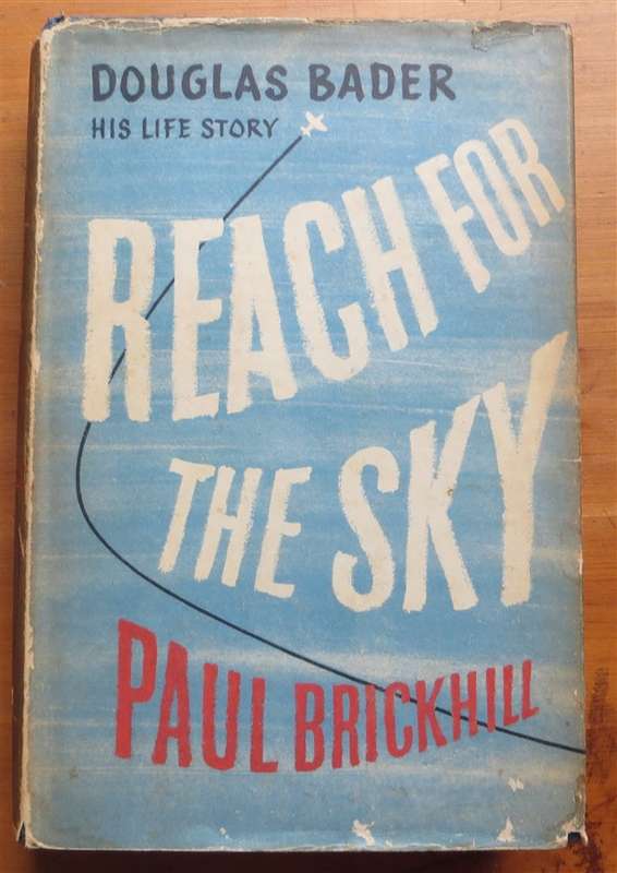 Reach for the Sky - Douglas Bader D,S.O D.F.C Story - Paul Brickhill