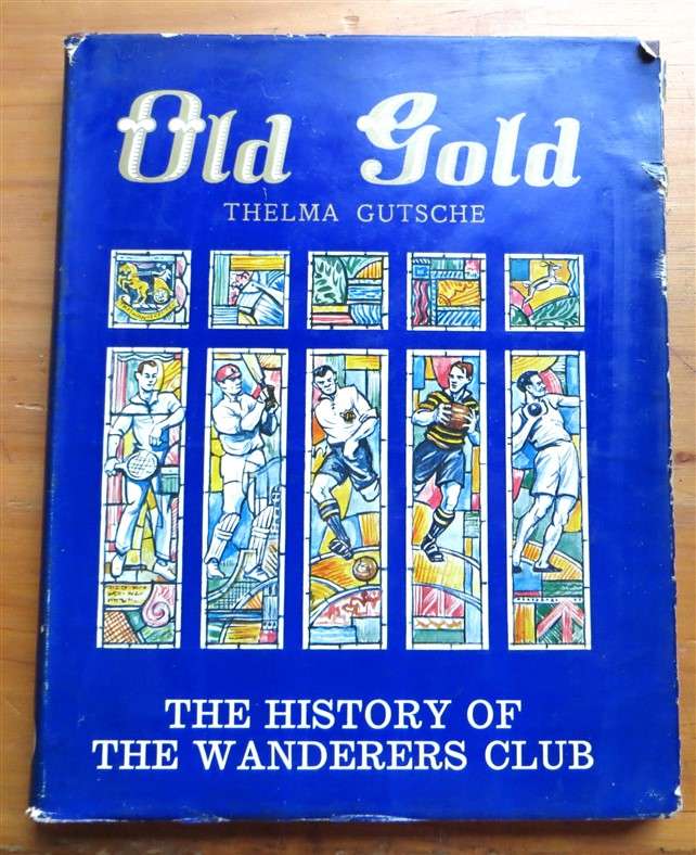 Old Gold - Thelma Gutsche - History of Wanderers Club - Signed by Chairman