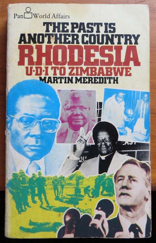 Rhodesia - U.D.I to Zimbabwe - Martin Meredith The Past is another Country
