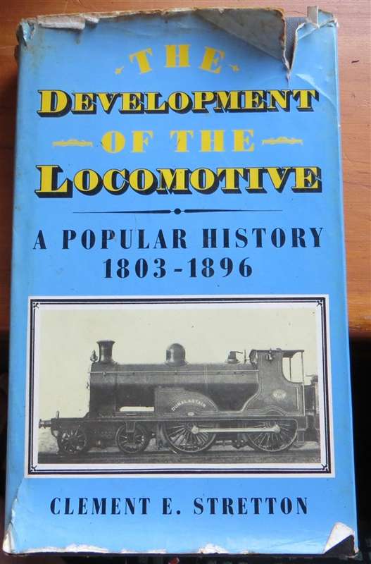The Development of the Locomotive - A Popular History Clement.E Stretton
