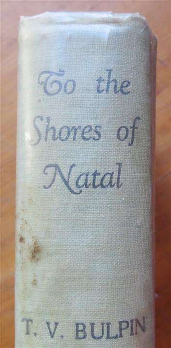 To The Shores of Natal - T.V Bulpin -