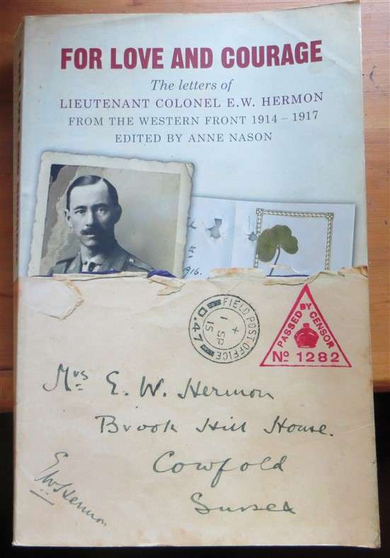 For Love & Courage - Letters of Lt.Col. E.W Hermon - WW1