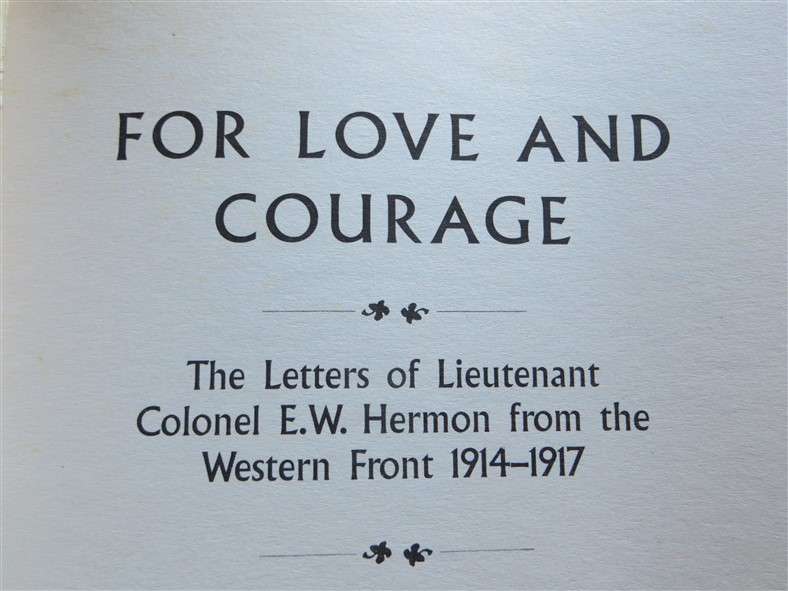 For Love & Courage - Letters of Lt.Col. E.W Hermon - WW1