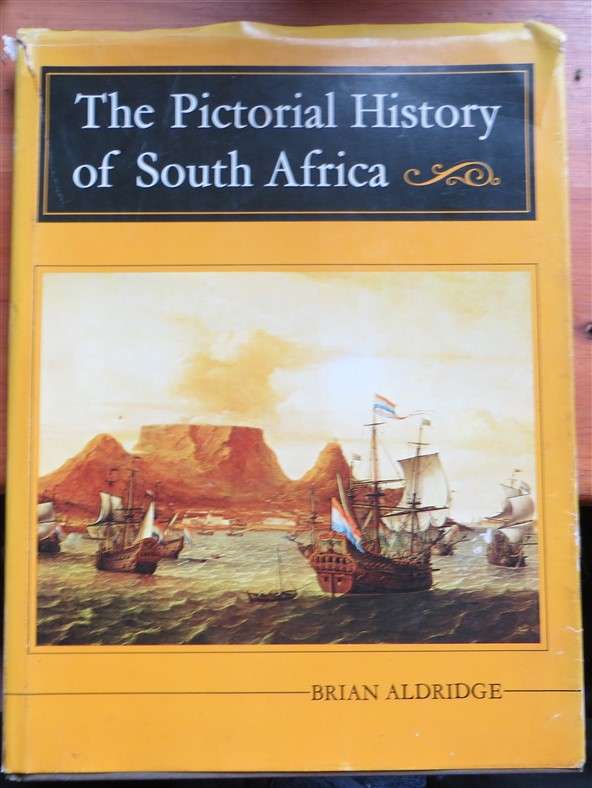 The Pictorial History of South Africa - Brian Aldridge