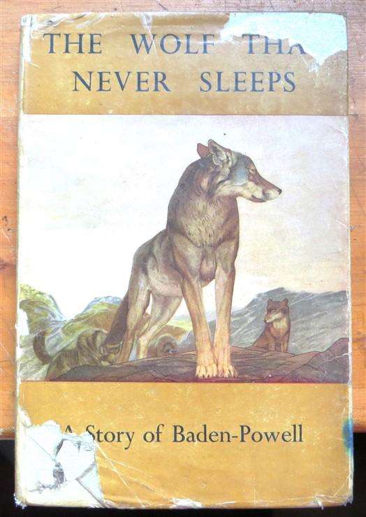The Wolf that Never Sleeps - A Story of Baden Powell
