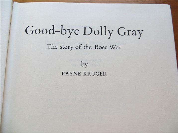 Good-bye Dolly Gray - 1st Ed.1959 - Rayne Kruger - Story of the Boer War