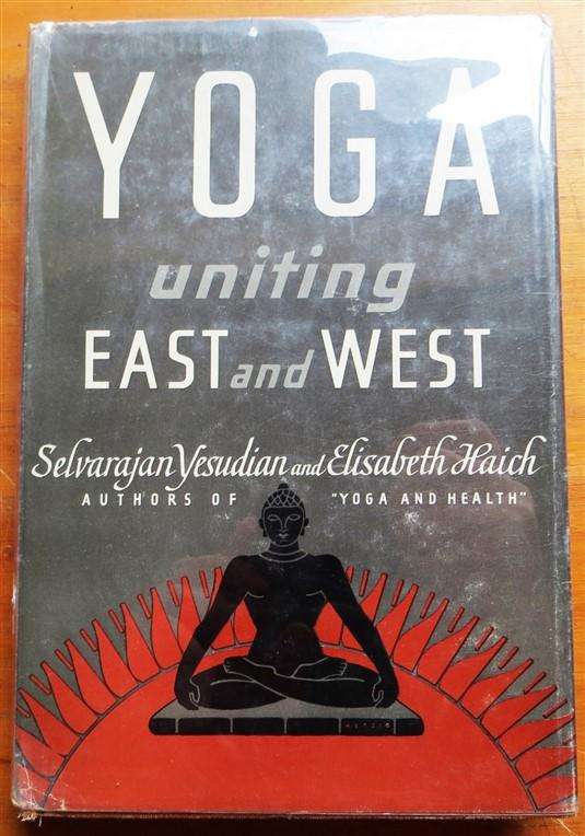 Yoga Uniting East & West - Selvarajan Yesudian & Elisabeth Haisch - See pics for Condition