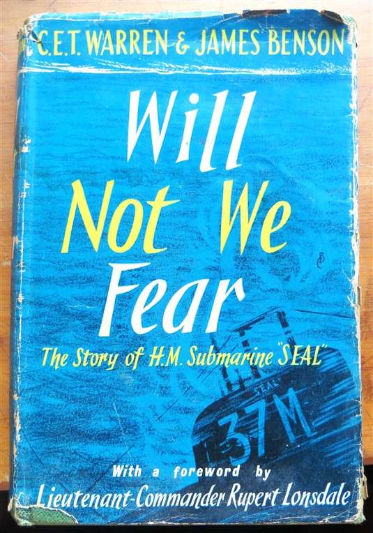Will Not We Fear - Story of HMS Submarine "Seal" - C.E.T Warren & J.Benson (1961)