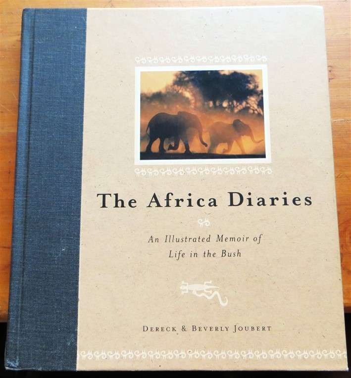 The Africa Diaries - Derek & Beverley Joubert - Illustrated Memoir