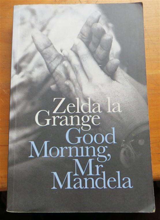 Good Morning, Mr Mandela - Zelda Le Grange