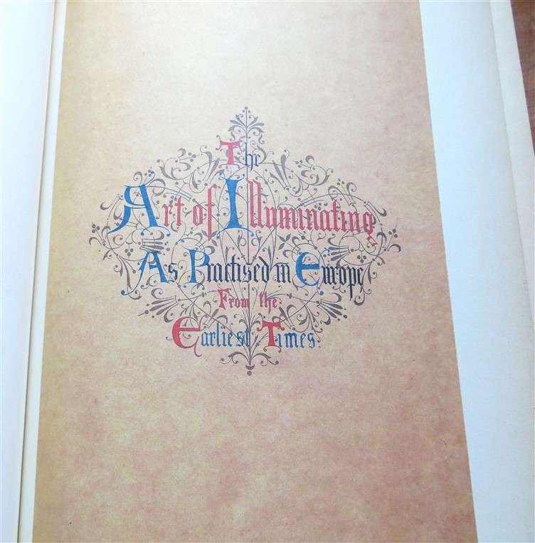 The Art of Illuminating as Practised in Europe from the Earliest Times - Hardcover