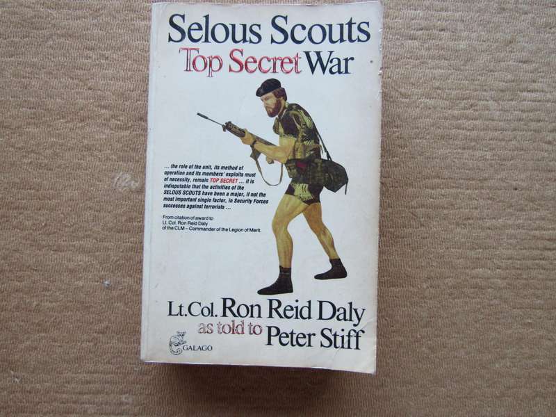Selous Scouts Top Secret War by LT Col. Ron Reid Daly