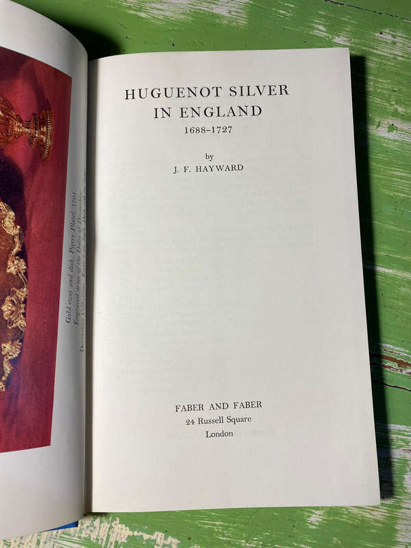 HUGUENOT SILVER IN ENGLAND 1688-1727 BY J F HAYWARD 1959 HARDBACK BOOK