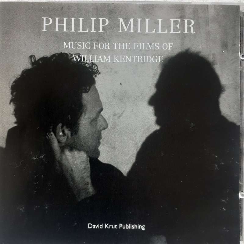 Phillip Miller - Music For The Films Of William Kentridge (1999)
