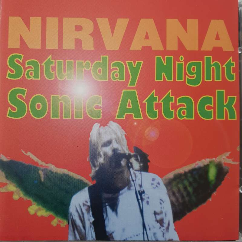 Nirvana - Saturday Night Sonic Attack [Unofficial Live CD]