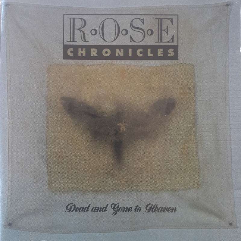 Rose Chronicles - Dead And Gone To Heaven (1993)