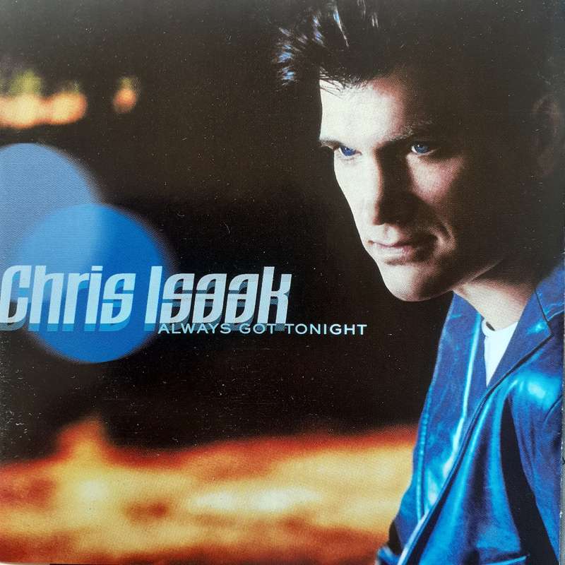 Chris Isaak - Always Got Tonight (2002)